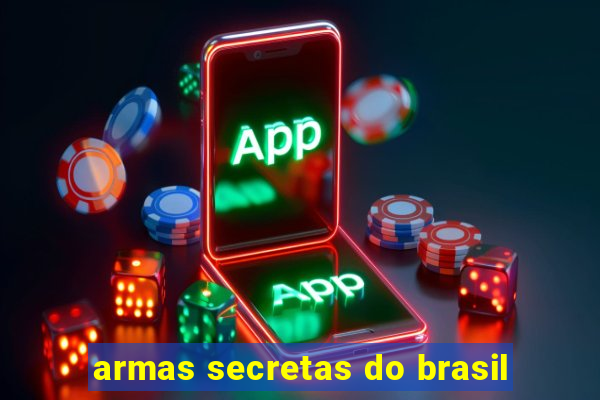 armas secretas do brasil